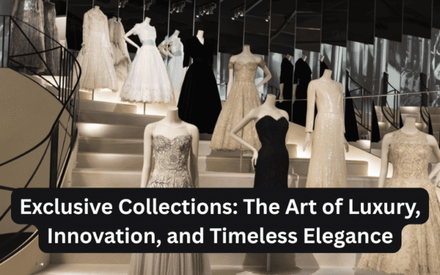 Exclusive Collections